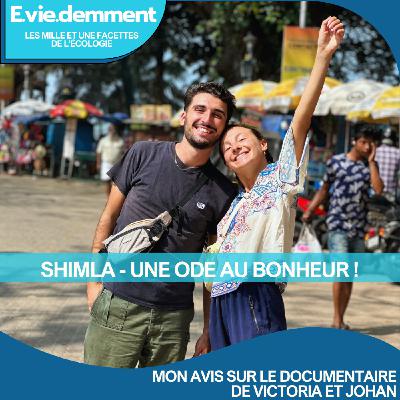 #84 - SHIMLA - La fugue des temps moderne - Cette ode au bonheur !