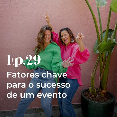 Episódio 29 - Fatores chave para o sucesso de um evento Episódio 29 - Fatores chave para o sucesso de um evento
