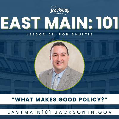 East Main: 101 | Lesson 21 ft. Ron Shultis, City of Jackson, TN Chief of Staff East Main: 101 | Lesson 21 ft. Ron Shultis, City of Jackson, TN Chief of Staff