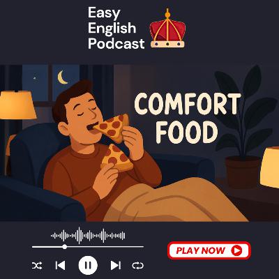 What is Comfort Food? Why Food Makes Us Feel Good | Easy English Podcast