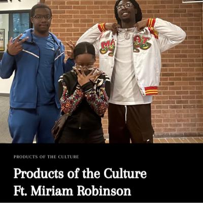 Products of the Culture Interview:Miriam Robinson
