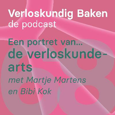 68: Een portret van … de verloskundearts met Martje Martens en Bibi Kok