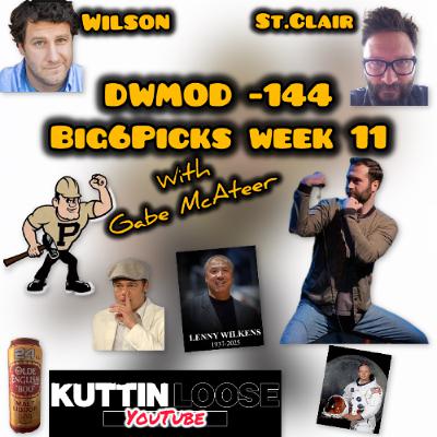 DWMOD -144 Big6Picks '25 week 11 Gabe McAteer Returns
