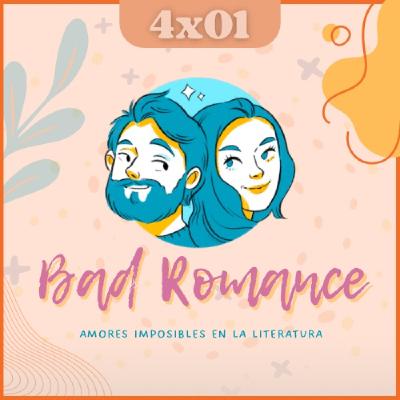 T04E01: Bad Romance | Explorando los amores imposibles en la literatura y otras formas artísticas T04E01: Bad Romance | Explorando los amores imposibles en la literatura y otras formas artísticas