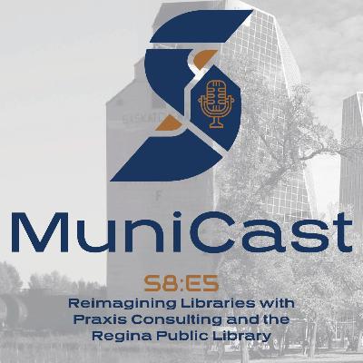 S8:E5: Reimagining Libraries with Praxis Consulting and the Regina Public Library