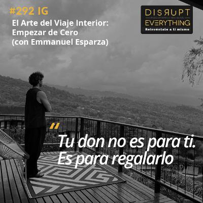 El Arte de Viajar al Interior: Empezar de Cero || La Gran Victoria Ep. 26 (Con Emmanuel Esparza) - Podcast #292