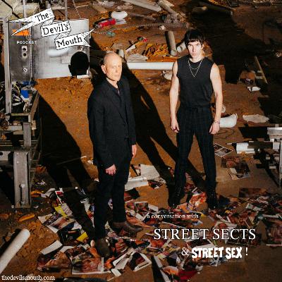 THE DEVIL'S MOUTH Vol. 157: a conversation with Street Sects (& Street Sex!)
