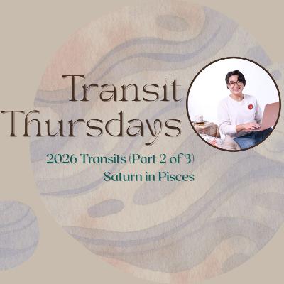 Transit Thursdays with Didi Paterno: 2026 Transits (Part 2 of 3) - Saturn in Pisces