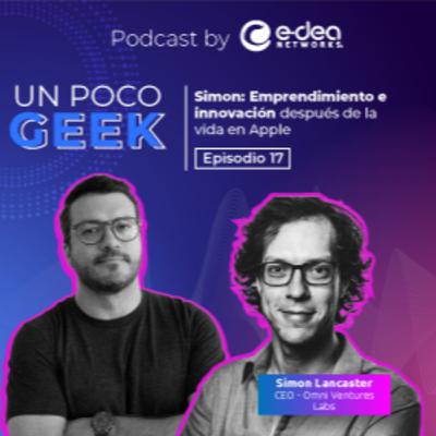 EP 17: Simon: Emprendimiento e innovación después de la vida en Apple | ft. Simon Lancaster EP 17: Simon: Emprendimiento e innovación después de la vida en Apple | ft. Simon Lancaster