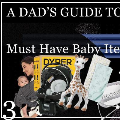 Must Have New Baby Products - A Dad's Guide To Pregnancy E3 Must Have New Baby Products - A Dad's Guide To Pregnancy E3