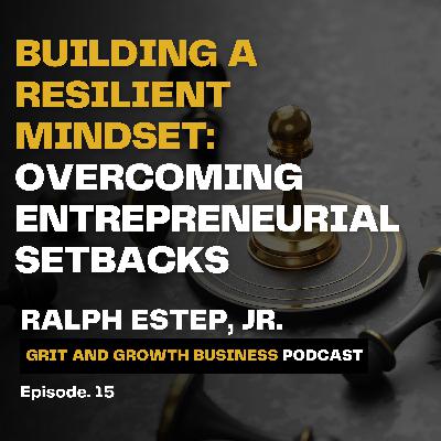 Building a Resilient Mindset: Overcoming Entrepreneurial Setbacks Building a Resilient Mindset: Overcoming Entrepreneurial Setbacks