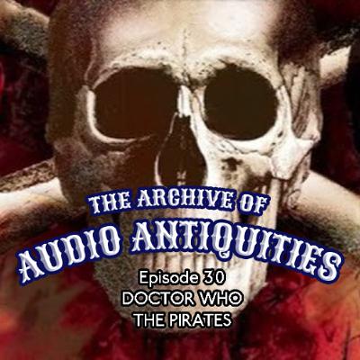 Episode 30: Doctor Who - The Pirates Episode 30: Doctor Who - The Pirates