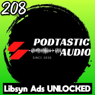 208 | Libsyn Says You Can Make Money Now – But Should You?
