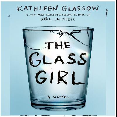 Get [PDF] Books The Glass Girl by Kathleen Glasgow