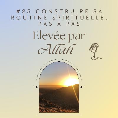 #25 Construire sa routine spirituelle pas à pas