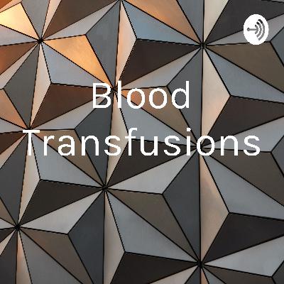 The Truth About Blood Transfusions