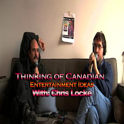 Thinking Of Canadian Entertainment Ideas With: Chris Locke Thinking Of Canadian Entertainment Ideas With: Chris Locke