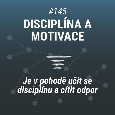 Disciplína je dovednost a začátky nemusí být příjemné | 145 Disciplína je dovednost a začátky nemusí být příjemné | 145