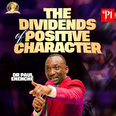 The Dividends of Positive Character (Part 1) The Dividends of Positive Character (Part 1)