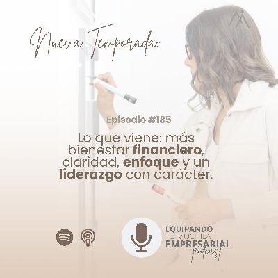 🎙✨Nueva Temporada✨ Lo que viene: más bienestar financiero, claridad, enfoque y liderazgo con carácter Ep. #185
