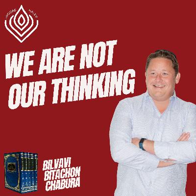 We Are Not Our Thinking