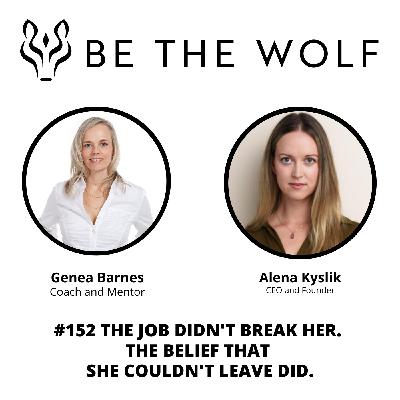 #152 The Job Didn't Break Her. The Belief That She Couldn't Leave Did with Alenka Kyslik