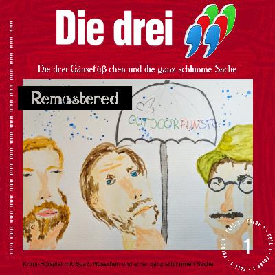Die drei Gänsefüßchen und die ganz schlimme Sache – Remastered – Die drei """ Hörspiel: Folge 1