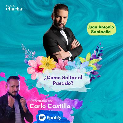 ¿Cómo Superar el Pasado? | Juan Antonio Santaella | Temp. 3 Ep. 30