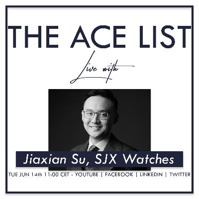 S03E04 The Ace List Live with Jiaxian Su of SJX Watches