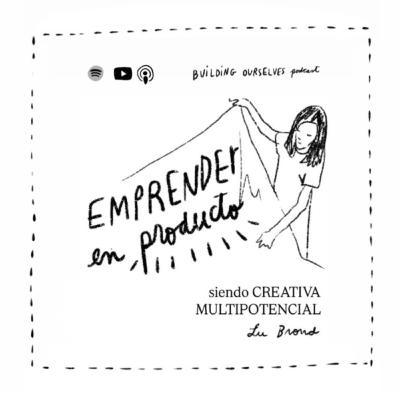 18. Dejar todo y volver a empezar... ¡de nuevo! (con Lu Brond, de Rituales)