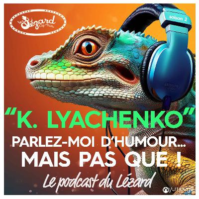 "Karine Lyachenko parlez-moi d'humour mais pas que...!"