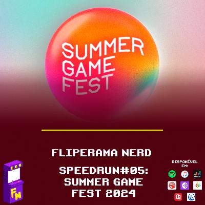 Speedrun #05 - Summer game fest 2024