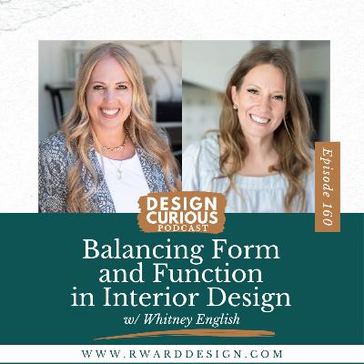 160 | Balancing Form and Function in Interior Design With Whitney English 160 | Balancing Form and Function in Interior Design With Whitney English