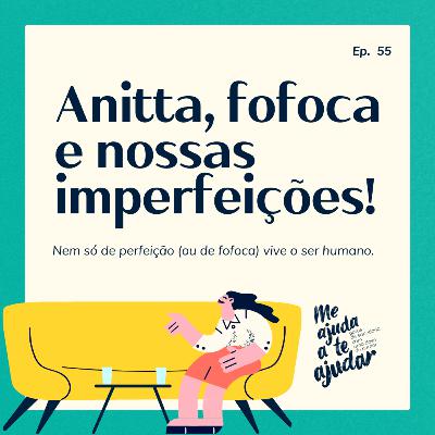 Anitta, fofoca e nossas imperfeições