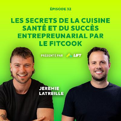 Les secrets de la cuisine santé et du succès entrepreunarial par le Fitcook avec Jérémie Latreille Les secrets de la cuisine santé et du succès entrepreunarial par le Fitcook avec Jérémie Latreille