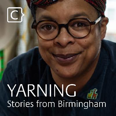 YARNING: Tales from Birmingham. Episode 4 - Sarah