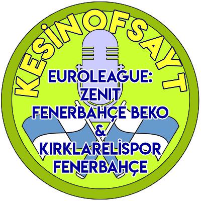 Kesinofsayt Podcast 076 - Euroleague: Zenit-Fenerbahçe Beko & ZTK: Kırklareli - Fenerbahçe Kesinofsayt Podcast 076 - Euroleague: Zenit-Fenerbahçe Beko & ZTK: Kırklareli - Fenerbahçe