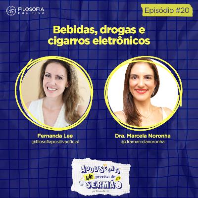 EP - 20 - Bebidas, drogas e cigarros eletrônicos