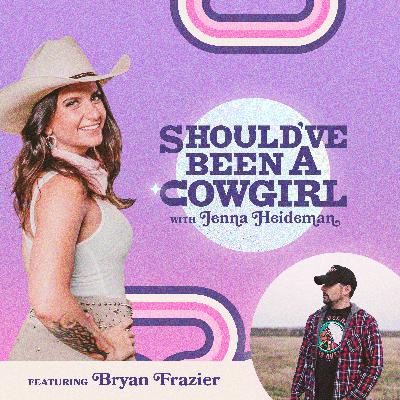 Should've Been A Cowgirl w/ Bryan Frazier (Rural Radio Replay) Should've Been A Cowgirl w/ Bryan Frazier (Rural Radio Replay)