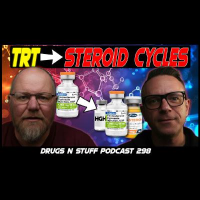 Drugs n Stuff 298 : Going From TRT to Cycles: What Bodybuilders Over 30 Should Know