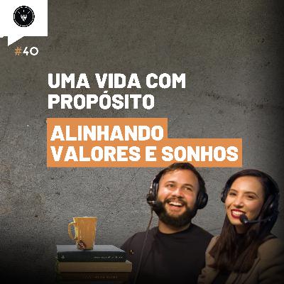CasamentomilionárioCast | #40 - Uma Vida Com Propósito, Como Alinhar Valores e Sonhos