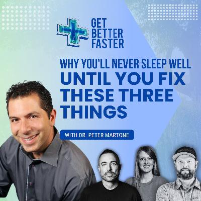 Why You'll Never Sleep Well Until You Fix These THREE Things With Dr. Peter Martone Why You'll Never Sleep Well Until You Fix These THREE Things With Dr. Peter Martone