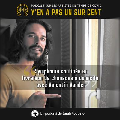 Symphonie confinée et livraison de chansons à domicile avec Valentin Vander