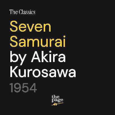 The Classics: Seven Samurai 七人の侍 (1954) The Classics: Seven Samurai 七人の侍 (1954)