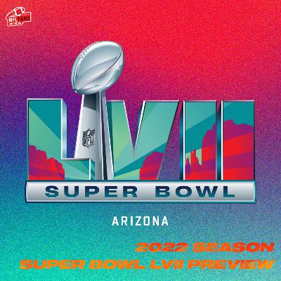 Super Bowl LVII Preview - 2022 NFL Season