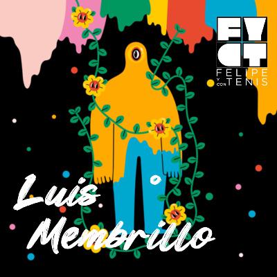 Ep. 124: Luis Membrillo