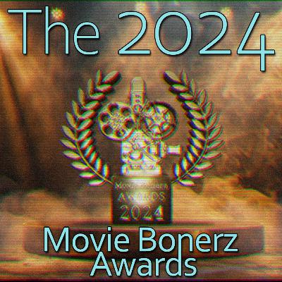 2nd Annual Movie Bonerz Awards (Best & Worst of 2024)