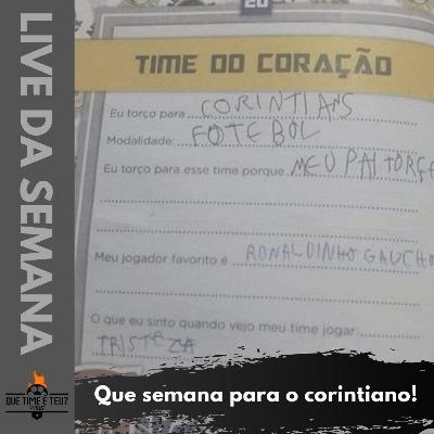Que Time é Teu? #13- Que semana para o corintiano. Que Time é Teu? #13- Que semana para o corintiano.