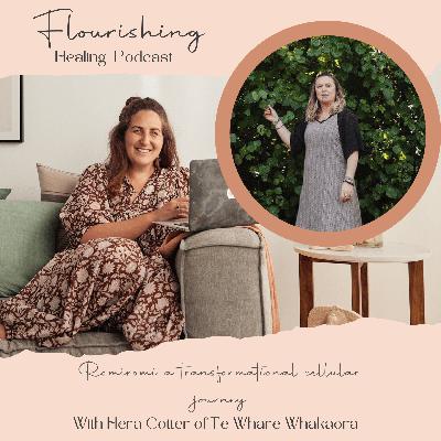 Ep. 40 Romiromi a transformational cellular journey with Hera Cotter from Te Whare Whakaora