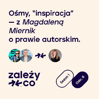 Ósmy, w którym z Magdaleną Miernik gadamy o prawie autorskim